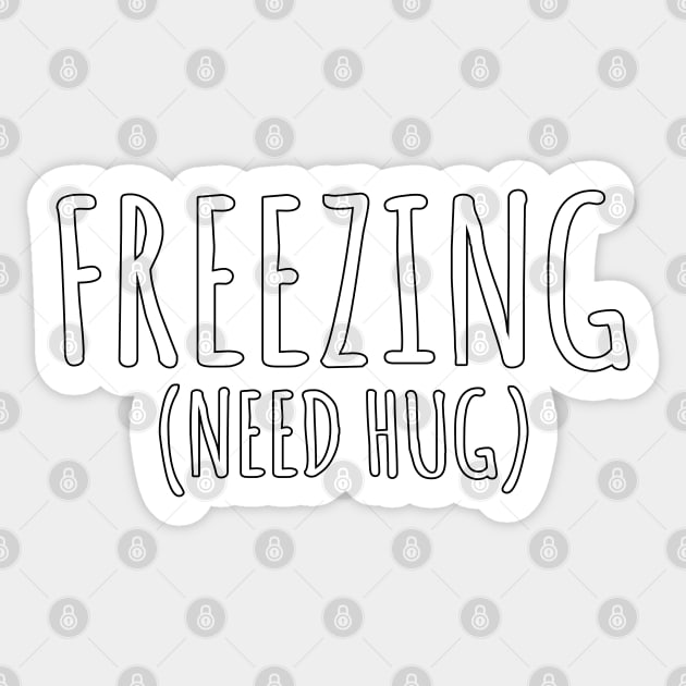 I need a hug I'm freezing Sticker by ZenCloak